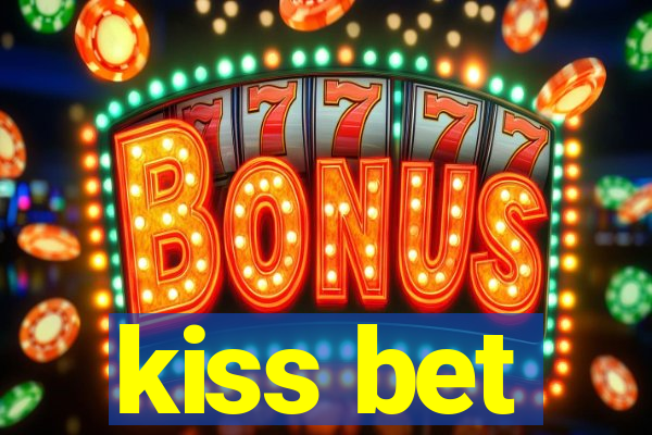 kiss bet